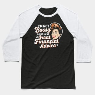 I'm Not Bossy I Just Have Great Financial Advice  | Accountant Gifts Baseball T-Shirt